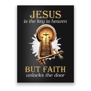 Jesus Is The Key To Heaven But Faith Unlocks Door Christian Poster