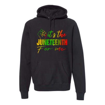 Juneteenth Its The Juneteenth For Me Juneteenth 1865 Premium Hoodie