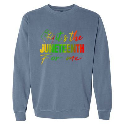 Juneteenth Its The Juneteenth For Me Juneteenth 1865 Garment-Dyed Sweatshirt