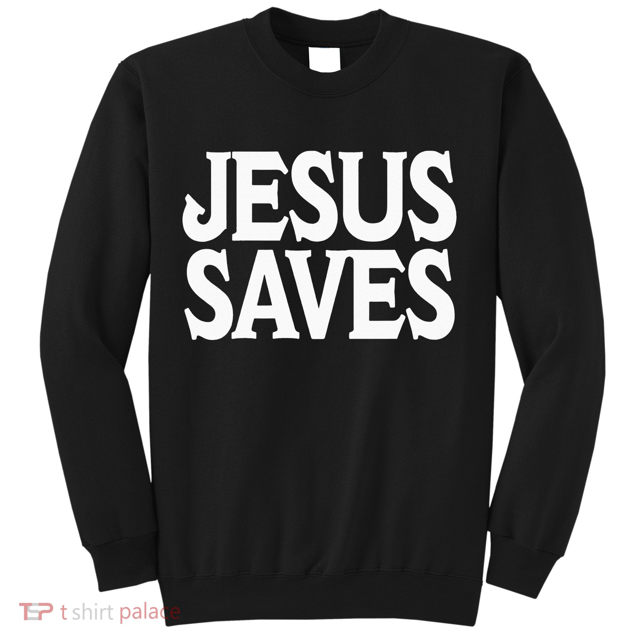 Jesus Is the Only Way Jesus Saves Vintage Mall Jesus Saves Sweatshirt