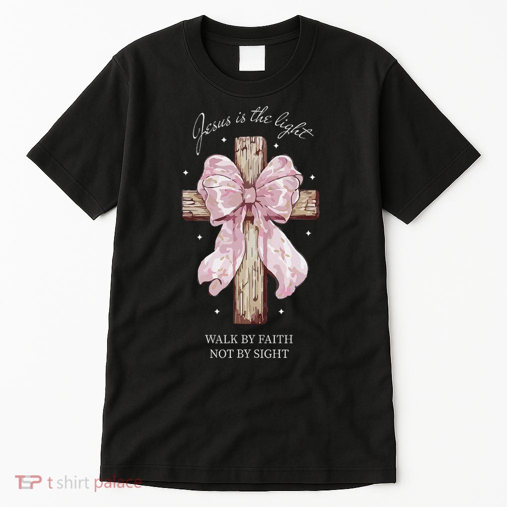 Jesus Is The Light Walk By Faith Not By Sight Coquette Tall T-Shirt
