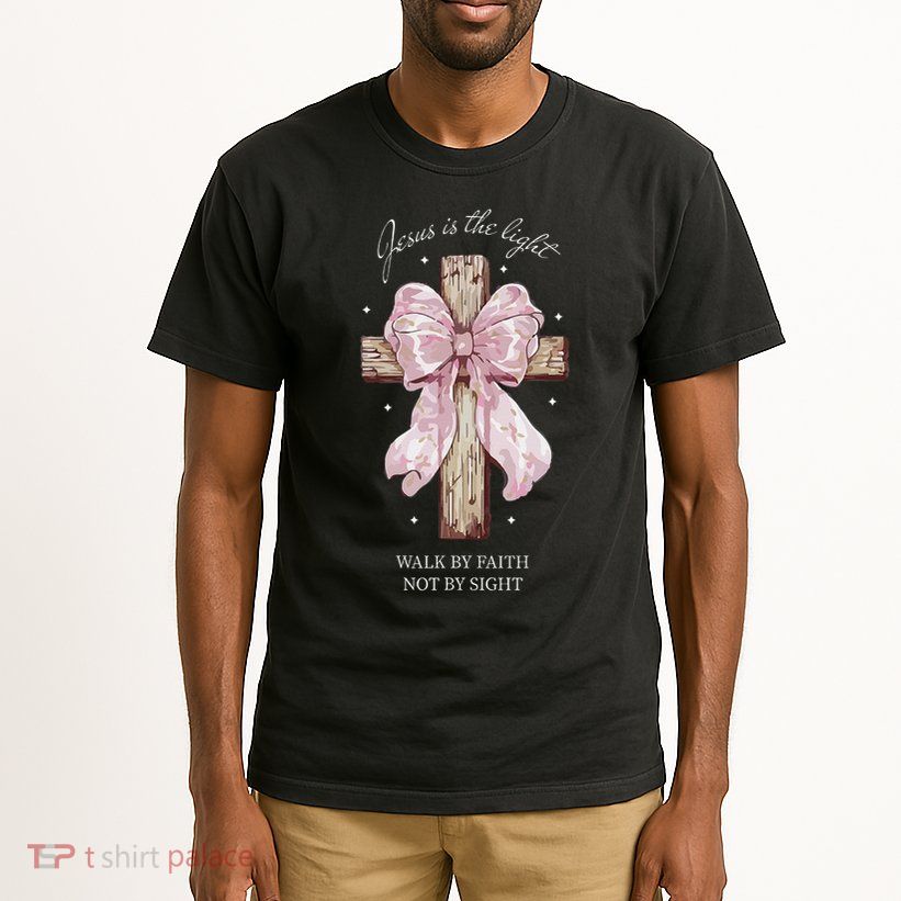 Jesus Is The Light Walk By Faith Not By Sight Coquette Tall T-Shirt