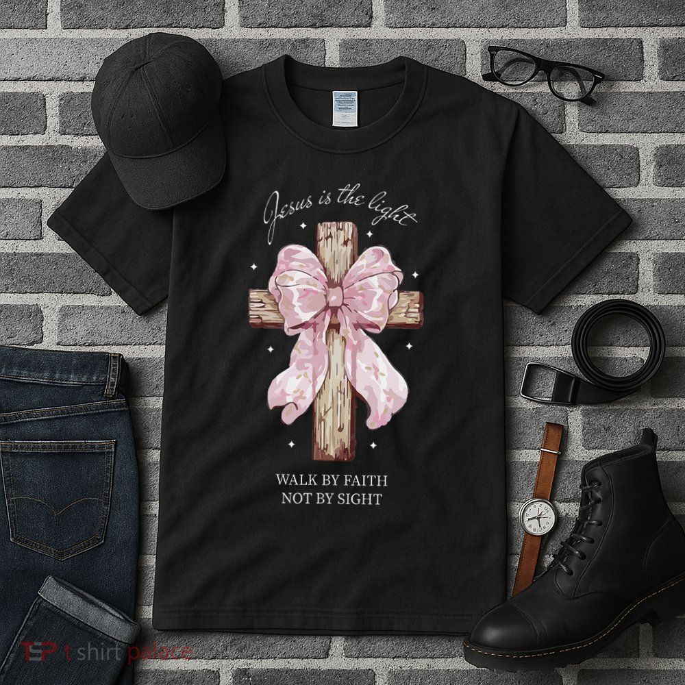 Jesus Is The Light Walk By Faith Not By Sight Coquette Tall T-Shirt