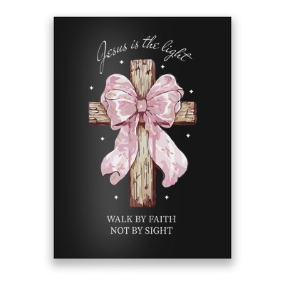 Jesus Is The Light Walk By Faith Not By Sight Coquette Poster
