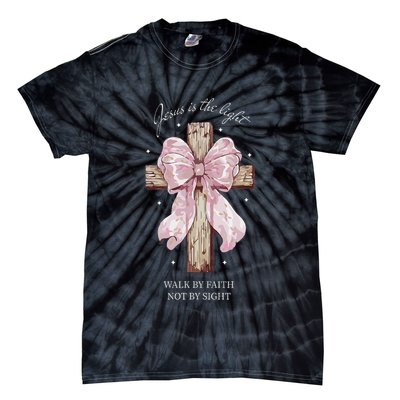 Jesus Is The Light Walk By Faith Not By Sight Coquette Tie-Dye T-Shirt