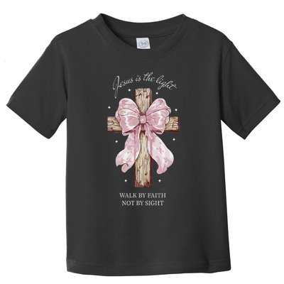 Jesus Is The Light Walk By Faith Not By Sight Coquette Toddler T-Shirt