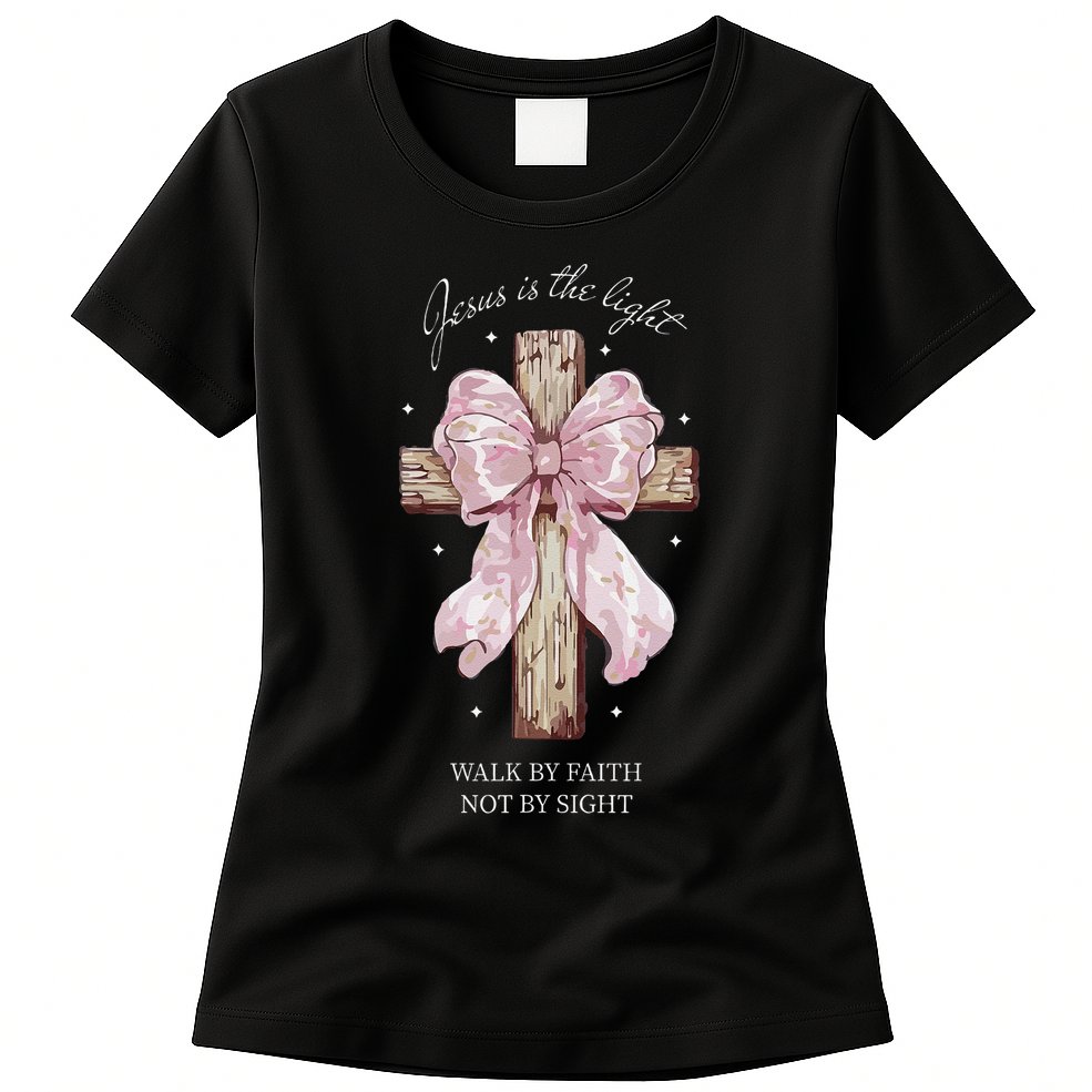 Jesus Is The Light Walk By Faith Not By Sight Coquette Womens T-Shirt