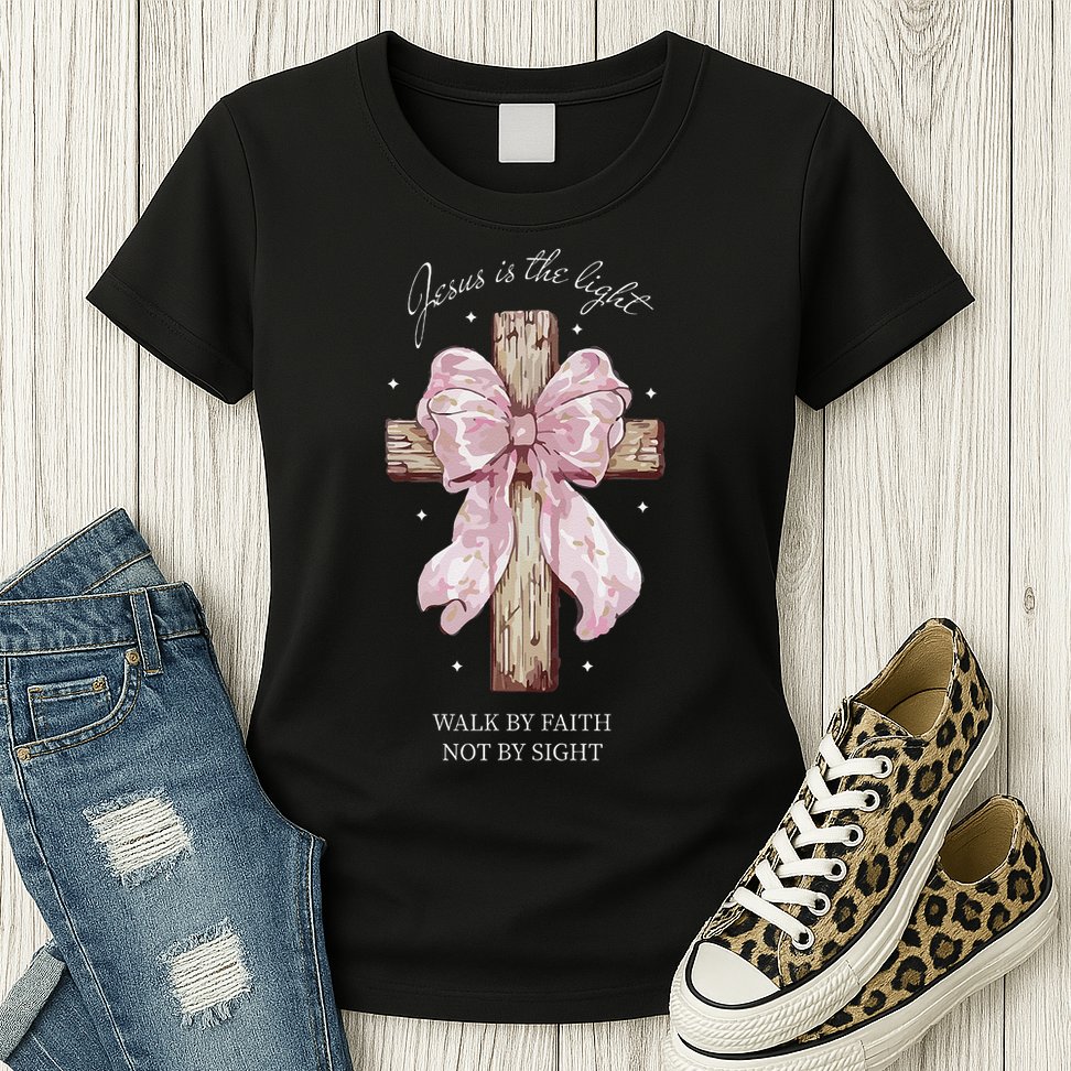 Jesus Is The Light Walk By Faith Not By Sight Coquette Womens T-Shirt