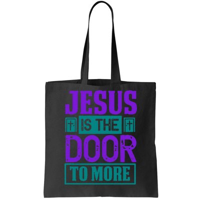 Jesus Is The Door To More Tote Bag