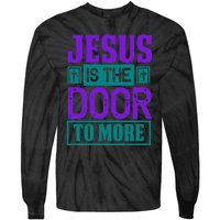 Jesus Is The Door To More Tie-Dye Long Sleeve Shirt