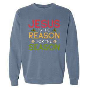 Jesus Is The Reason For The Season Garment-Dyed Sweatshirt