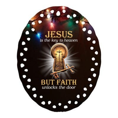 Jesus Is The Key To Heaven But Faith Unlocks Door Christian Ceramic Oval Ornament