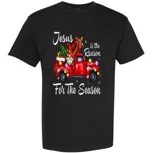 Jesus Is The Reason For The Season Christmas Red Truck Xmas Garment-Dyed Heavyweight T-Shirt