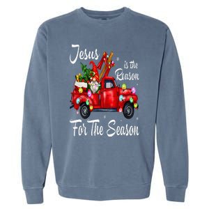 Jesus Is The Reason For The Season Christmas Red Truck Xmas Garment-Dyed Sweatshirt