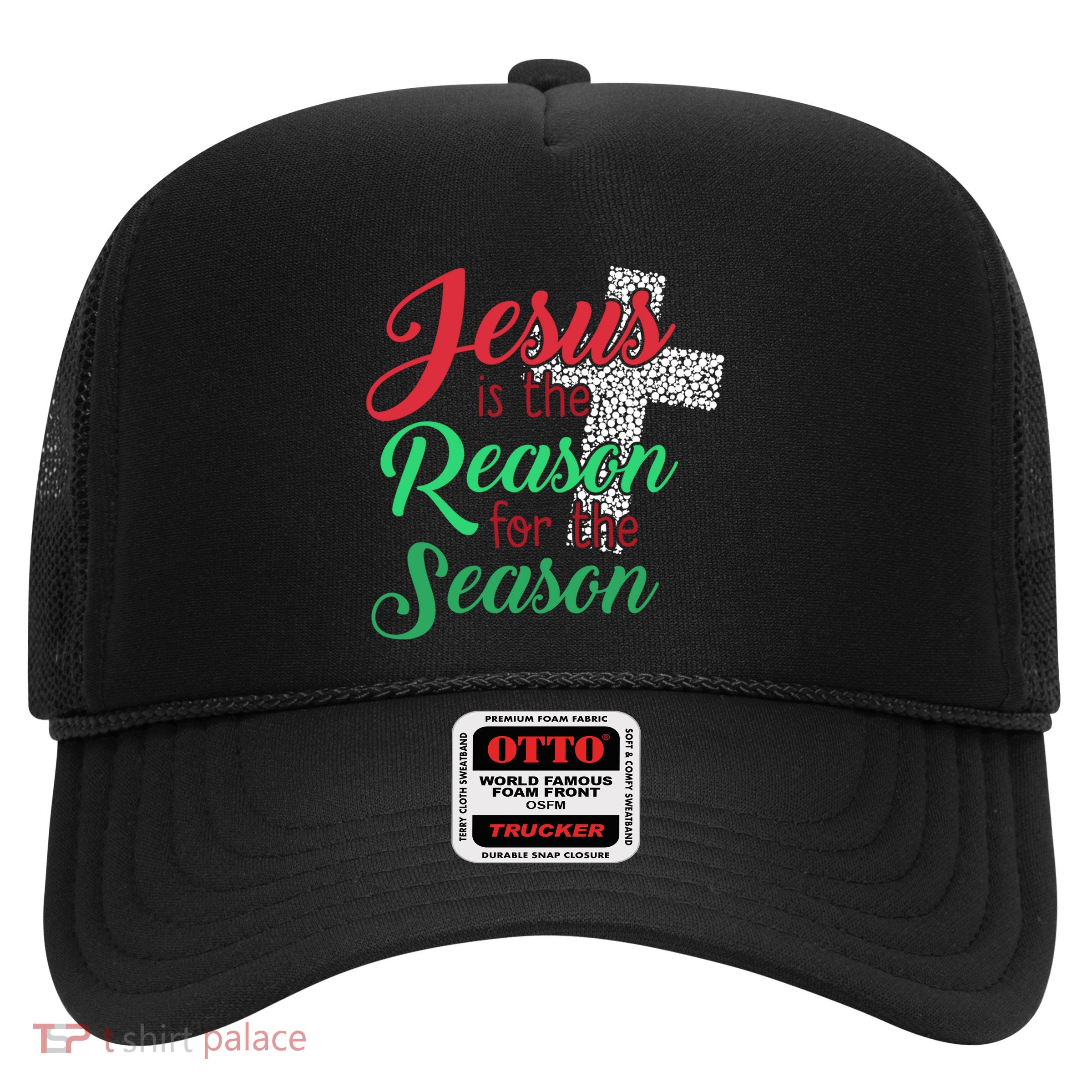 Jesus Is The Reason For The Season Christian Christmas Quote Gift Trucker Hat