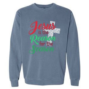 Jesus Is The Reason For The Season Christian Christmas Quote Gift Garment-Dyed Sweatshirt