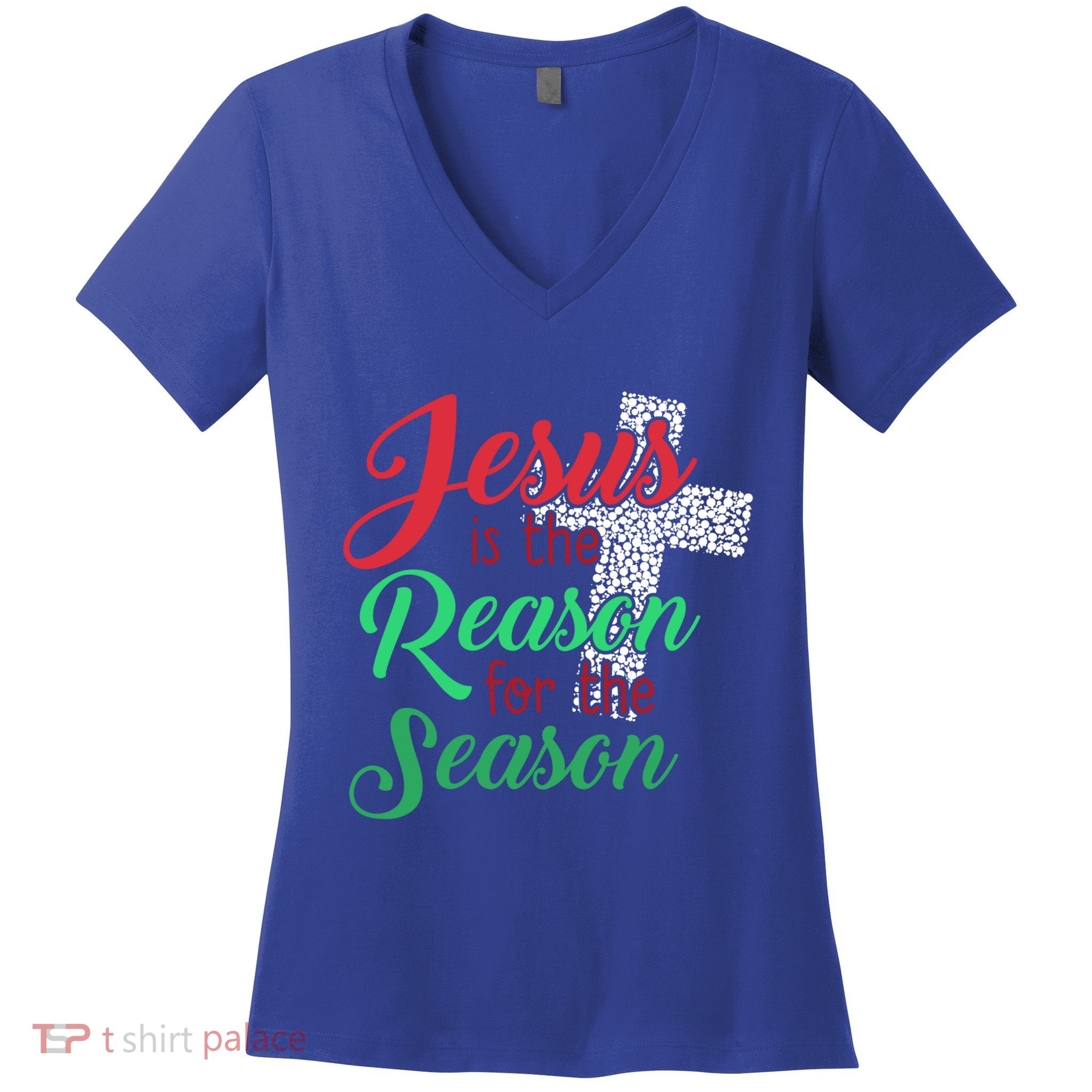 Jesus Is The Reason For The Season Christian Christmas Quote Gift Women's V-Neck T-Shirt