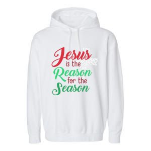 Jesus Is The Reason For The Season Christian Christmas Quote Gift Garment-Dyed Fleece Hoodie