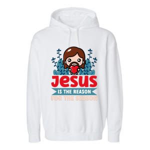 Jesus Is The Reason For The Season Jesus And Christmas Garment-Dyed Fleece Hoodie