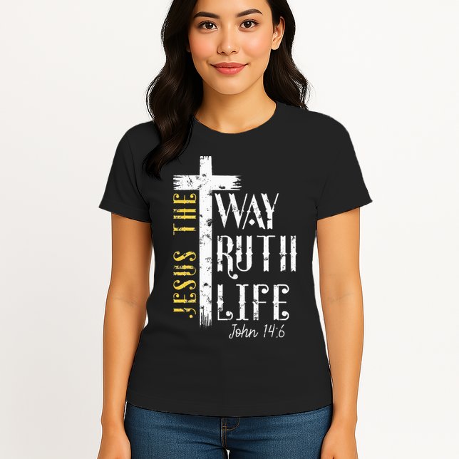 Jesus is the way truth and life John 146 Womens T-Shirt