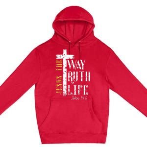 Jesus is the way truth and life John 146 Premium Pullover Hoodie