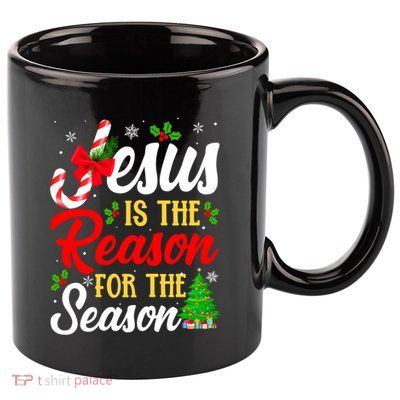 Jesus Is The Reason For The Season Christian Christmas Xmas Gift 11oz C Handle Ceramic Mug