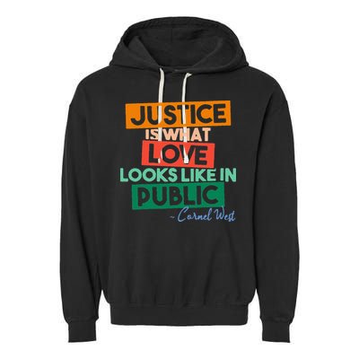 Justice Is What Love Looks Like In Public Social Justice Garment-Dyed Fleece Hoodie