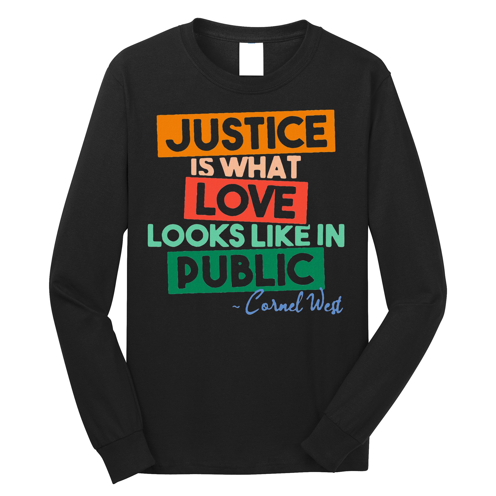 Justice Is What Love Looks Like In Public Social Justice Long Sleeve Shirt