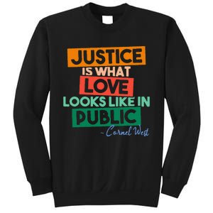 Justice Is What Love Looks Like In Public Social Justice Sweatshirt