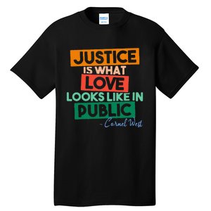 Justice Is What Love Looks Like In Public Social Justice Tall T-Shirt