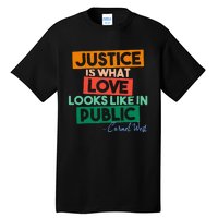 Justice Is What Love Looks Like In Public Social Justice Tall T-Shirt