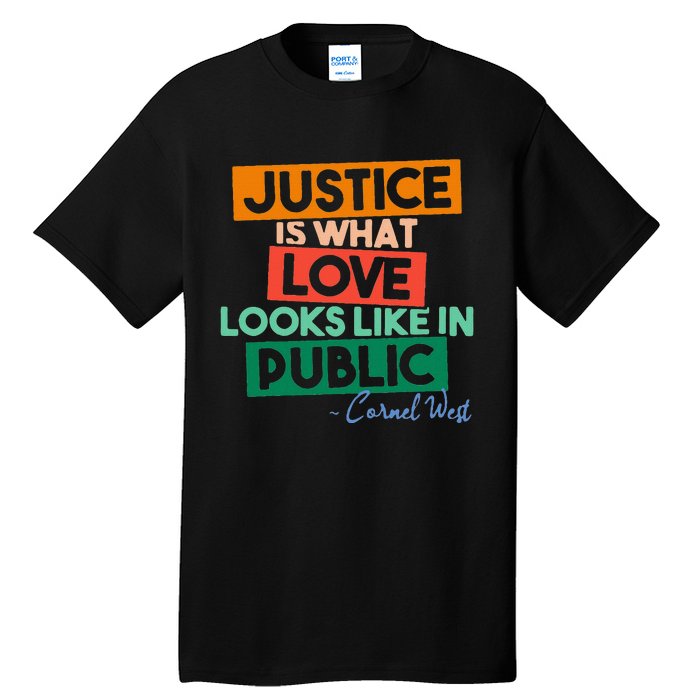 Justice Is What Love Looks Like In Public Social Justice Tall T-Shirt