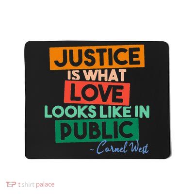 Justice Is What Love Looks Like In Public Social Justice Mousepad