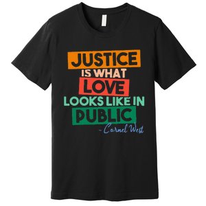 Justice Is What Love Looks Like In Public Social Justice Premium T-Shirt