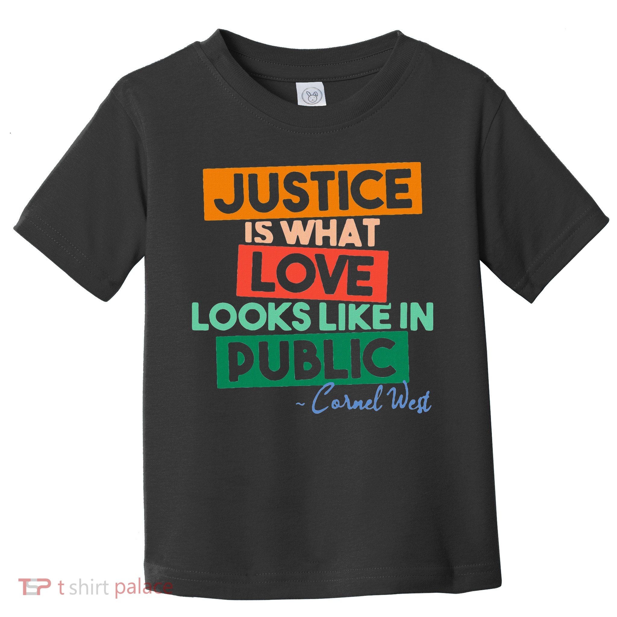 Justice Is What Love Looks Like In Public Social Justice Toddler T-Shirt
