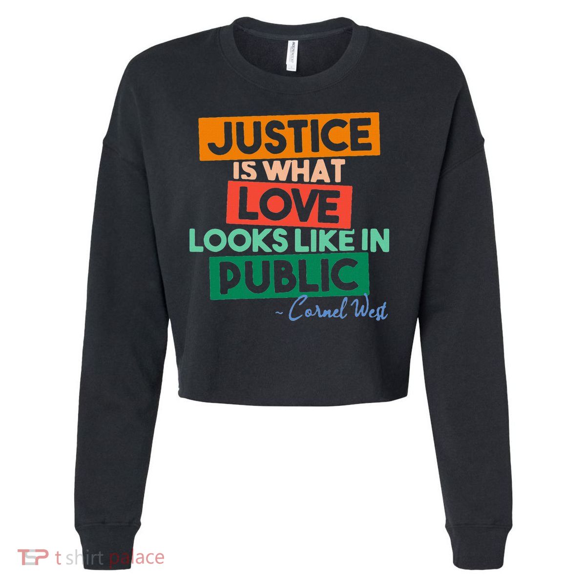 Justice Is What Love Looks Like In Public Social Justice Cropped Pullover Crew