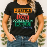 Justice Is What Love Looks Like In Public Social Justice Womens T-Shirt