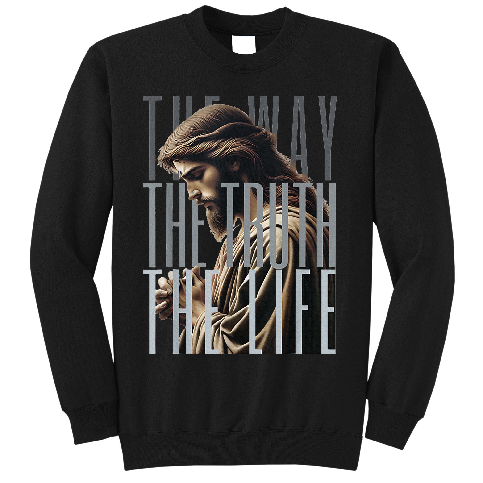 Jesus Is Way Truth And The Life Catholic Bible Quote Sweatshirt