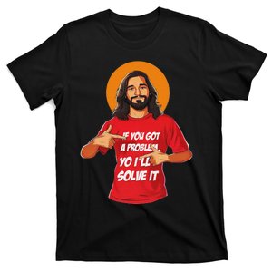 Jesus If You Got A Problem Yo ILl Solve It T-Shirt