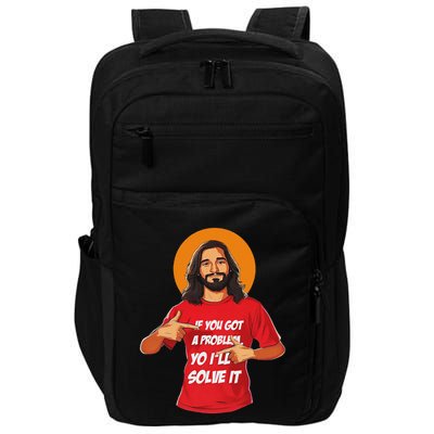 Jesus If You Got A Problem Yo ILl Solve It Impact Tech Backpack