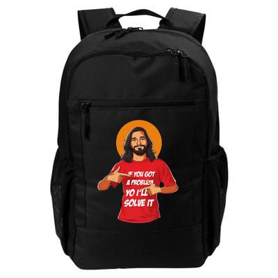 Jesus If You Got A Problem Yo ILl Solve It Daily Commute Backpack
