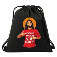 Jesus If You Got A Problem Yo ILl Solve It Drawstring Bag