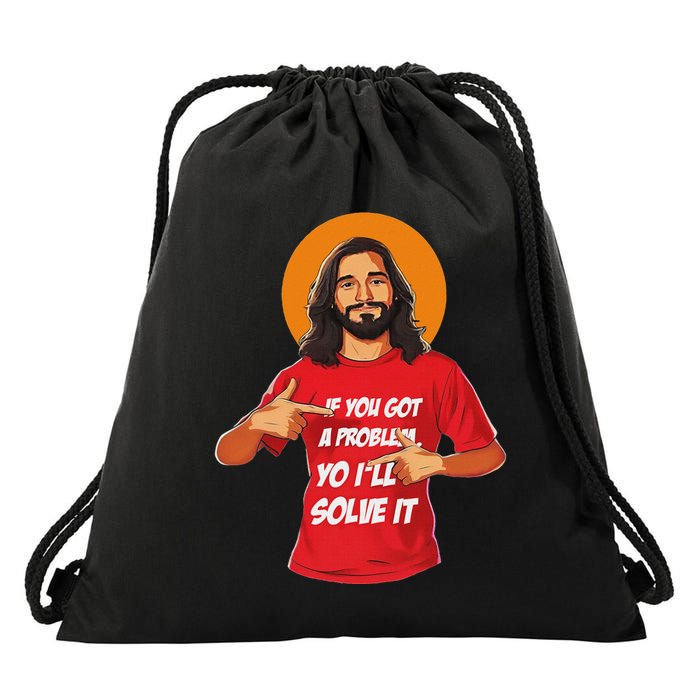 Jesus If You Got A Problem Yo ILl Solve It Drawstring Bag