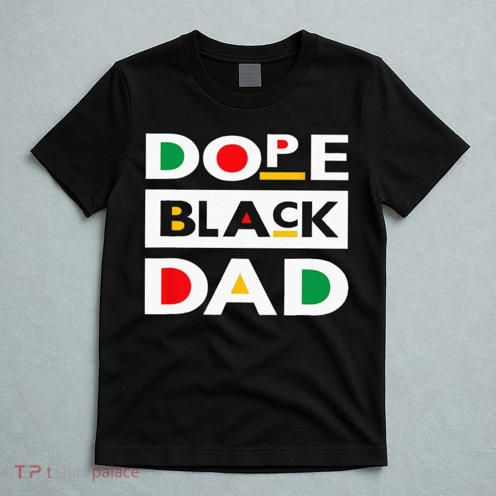 Juneteenth June 19 1865 Dope Black Dad Father Day 19th June T-Shirt