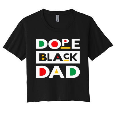 Juneteenth June 19 1865 Dope Black Dad Father Day 19th June Women's Crop Top Tee