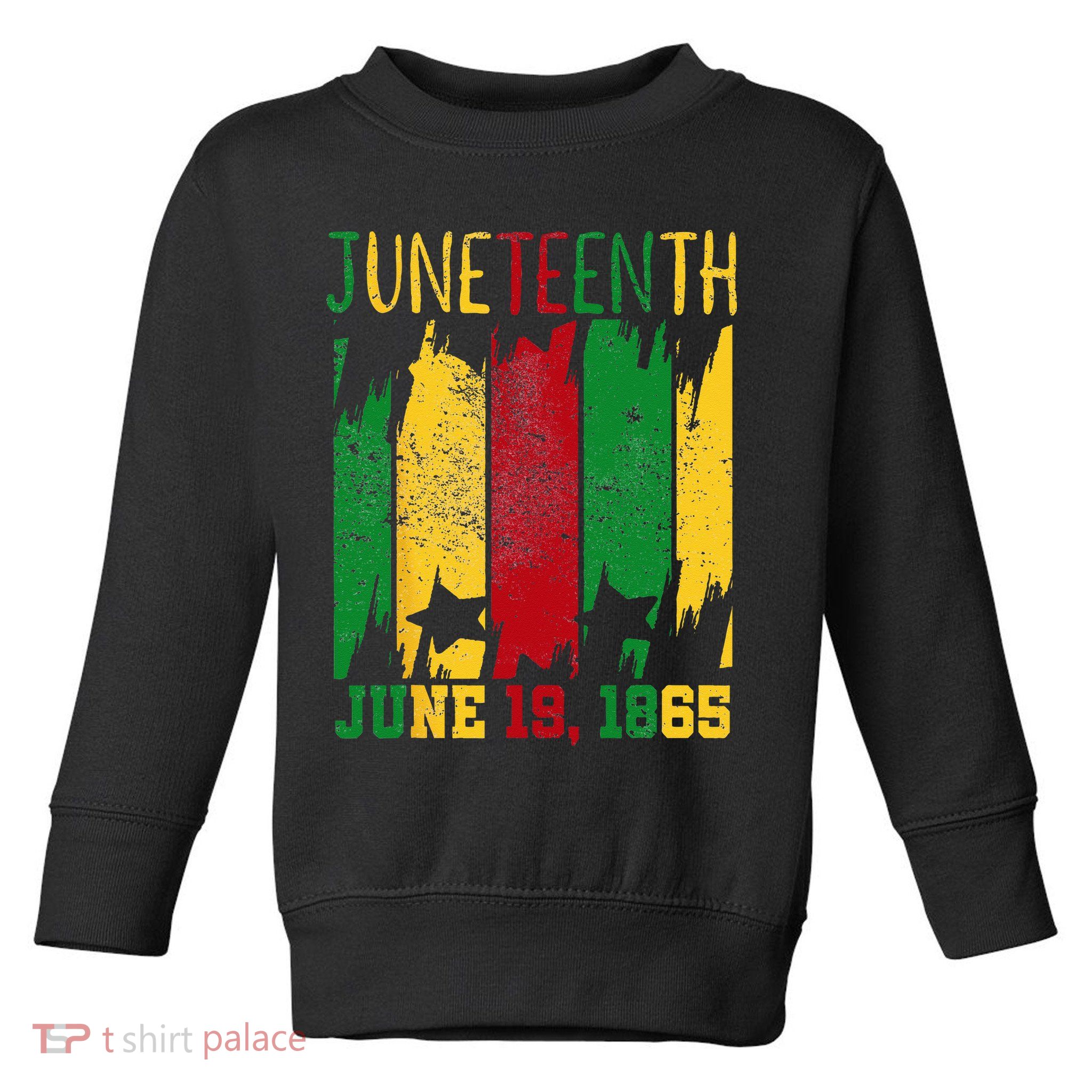 Juneteenth June 19th 1865 Juneteenth Freedom Day Toddler Sweatshirt