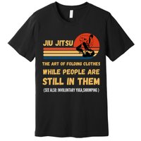 Jiu Jitsu Art Of Folding Clothes BJJ MMA Jujitsu Premium T-Shirt