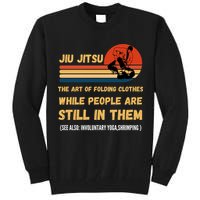 Jiu Jitsu Art Of Folding Clothes BJJ MMA Jujitsu Tall Sweatshirt