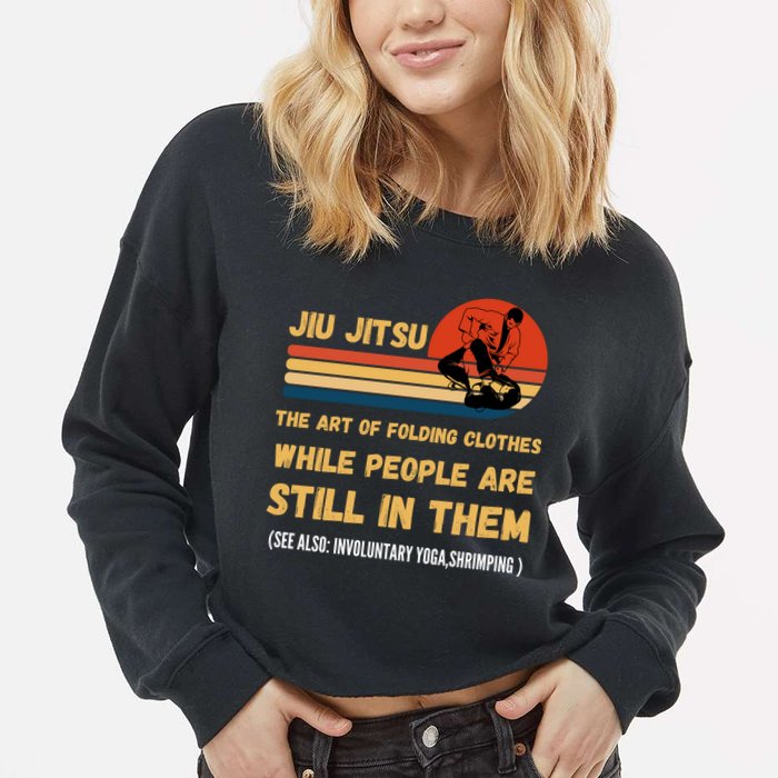 Jiu Jitsu Art Of Folding Clothes BJJ MMA Jujitsu Cropped Pullover Crew
