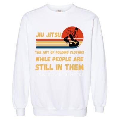 Jiu Jitsu Art Of Folding Clothes BJJ MMA Jujitsu Garment-Dyed Sweatshirt